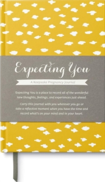 Expecting You : A Keepsake Pregnancy Journal