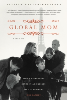 Global Mom : Eight Countries, Sixteen Addresses, Five Languages, One Family