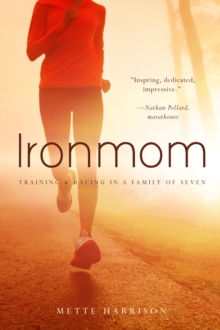 Ironmom : Training and Racing with a Family of 7