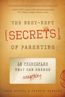 Best-Kept Secrets of Parenting : 18 Principles that Can Change Everything