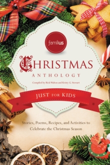 Familius Christmas Anthology: Just for Kids : Stories, Poems, Recipes, and Activities to Celebrate the Christmas Spirit