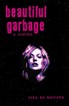 Beautiful Garbage : A Novel