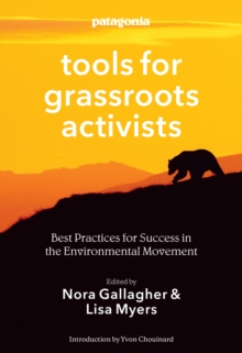 Tools for Grassroots Activists : Best Practices for Success in the Environmental Movement