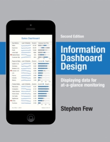 Information Dashboard Design : Displaying Data for At-a-Glance Monitoring