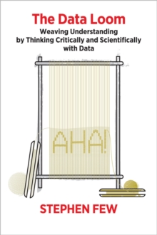 The Data Loom : Weaving Understanding by Thinking Critically and Scientifically with Data
