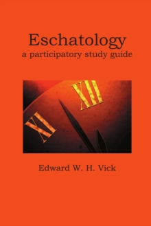 Eschatology : A Participatory Study Guide