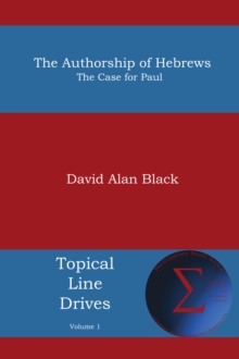 The Authorship of Hebrews : The Case for Paul