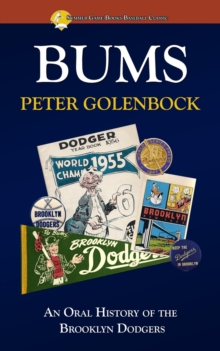 Bums: An Oral History of the Brooklyn Dodgers