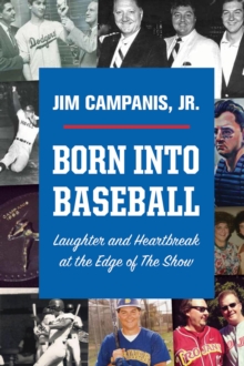 Born Into Baseball: Laughter and Heartbreak at the Edge of The Show