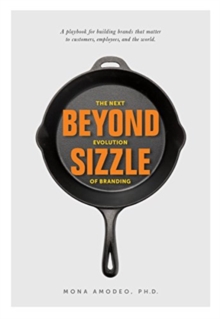Beyond Sizzle : The Next Evolution of Branding, Paperback / softback Book Beyond Sizzle : The Next Evolution of Branding, Paperback / softback Book