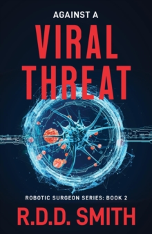 Against a Viral Threat : An Original Science Fiction Medical Thriller