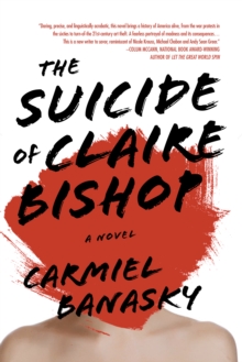 The Suicide of Claire Bishop : A Novel