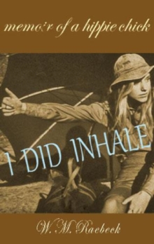 I Did Inhale - Memoir of a Hippie Chick