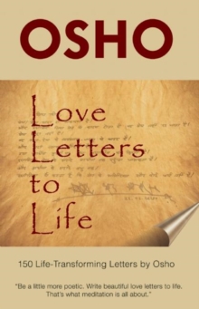 Love Letters to Life : 150 Life-Transforming Letters by Osho, Hardback Book Love Letters to Life : 150 Life-Transforming Letters by Osho, Hardback Book