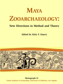 Maya Zooarchaeology : New Directions in Method and Theory