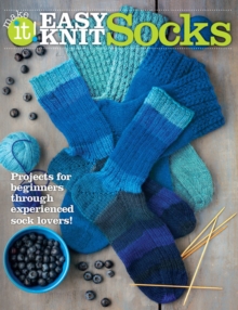 Easy Knit Socks : Projects for Beginners Through Experienced Sock Lovers, Paperback / softback Book Easy Knit Socks : Projects for Beginners Through Experienced Sock Lovers, Paperback / softback Book
