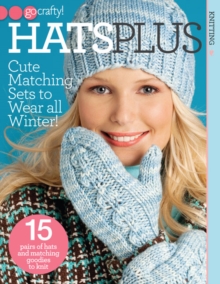 Hats Plus : Cute Matching Sets to Wear All Winter!, Paperback / softback Book Hats Plus : Cute Matching Sets to Wear All Winter!, Paperback / softback Book