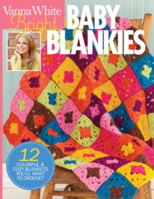 Bright Baby Blankets : 12 Colorful & Cozy Blankets You'll Want to Crochet, Paperback / softback Book Bright Baby Blankets : 12 Colorful & Cozy Blankets You'll Want to Crochet, Paperback / softback Book