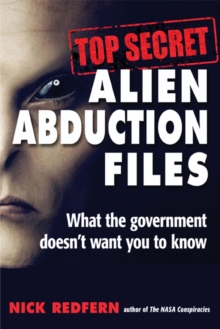 Top Secret Alien Abduction Files : What the Government Doesn't Want You to Know