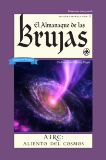 El Almanaque De LAS Brujas (the Witches' Almanac 2025 Spanish Edition) : Issue 2, Primavera 2025 - 2026 Aire: Aliento Del Cosmos