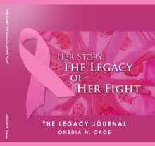 Her Story The Legacy Journal : The Legacy of Her Fight