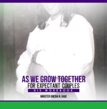 As We Grow Together Study for Expectant Couples : His Workbook