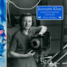 Jeannette Klute - A Photographic Pioneer, Paperback / softback Book Jeannette Klute - A Photographic Pioneer, Paperback / softback Book