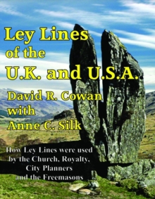 Ley Lines of the U.K. and the U.S.A. : How Ley Lines Were Used by the Church, Royalty, City Planners and the Freemasons, Paperback / softback Book Ley Lines of the U.K. and the U.S.A. : How Ley Lines Were Used by the Church, Royalty, City Planners and the Freemasons, Paperback / softback Book