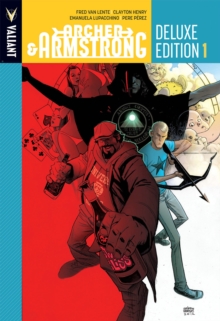 Archer & Armstrong Deluxe Edition Book 1, Hardback Book Archer & Armstrong Deluxe Edition Book 1, Hardback Book