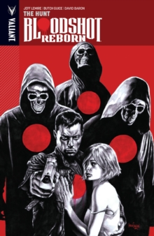Bloodshot Reborn Volume 2 : The Hunt, Paperback Book Bloodshot Reborn Volume 2 : The Hunt, Paperback Book