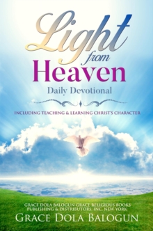 Light From Heaven Daily Devotional Including Teaching & Learning Christ's Character