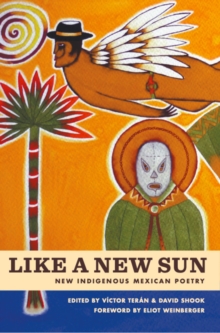 Like A New Sun : New Indigenous Mexican Poetry