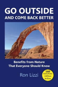 Go Outside & Come Back Better : Benefits from Nature That Everyone Should Know, Hardback Book Go Outside & Come Back Better : Benefits from Nature That Everyone Should Know, Hardback Book