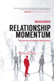 Relationship Momentum : The Secret to Making Ideas Move, Hardback Book Relationship Momentum : The Secret to Making Ideas Move, Hardback Book