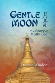 Gentle Moon: The Story of Molly Lee : The Story of Molly Lee, Hardback Book Gentle Moon: The Story of Molly Lee : The Story of Molly Lee, Hardback Book