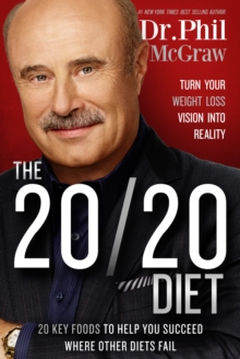 The 20/20 Diet : Turn Your Weight Loss Vision Into Reality