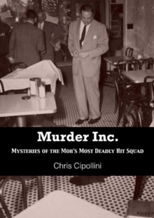 Murder Inc : Mysteries of the Mob's Most Deadly Hit Squad, Paperback / softback Book Murder Inc : Mysteries of the Mob's Most Deadly Hit Squad, Paperback / softback Book