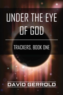 Under The Eye Of God : Trackers, Book One