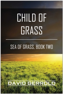 Child Of Grass : Sea Of Grass, Book Two