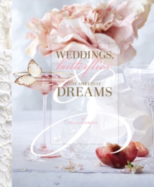 Weddings, Butterflies & The Sweetest Dreams