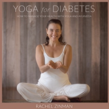 Yoga For Diabetes : How to Manage Your Health with Yoga and Ayurveda, Paperback / softback Book Yoga For Diabetes : How to Manage Your Health with Yoga and Ayurveda, Paperback / softback Book