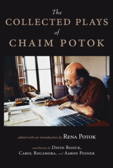The Collected Plays of Chaim Potok, Hardback Book The Collected Plays of Chaim Potok, Hardback Book