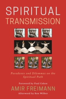 Spiritual Transmission : Paradoxes and Dilemmas on the Spiritual Path