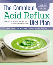 The Complete Acid Reflux Diet Plan : Easy Meal Plans And Recipes To Heal GERD And LPR