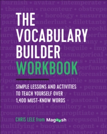 The Vocabulary Builder Workbook : Simple Lessons And Activities To Teach Yourself Over 1,400 Must-Know Words