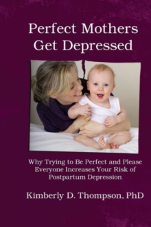 Perfect Mothers Get Depressed, Paperback / softback Book Perfect Mothers Get Depressed, Paperback / softback Book