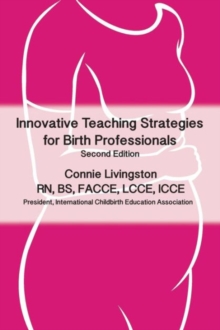 Innovative Teaching Strategies for Birth Professionals , 2nd Edition, Paperback / softback Book Innovative Teaching Strategies for Birth Professionals , 2nd Edition, Paperback / softback Book