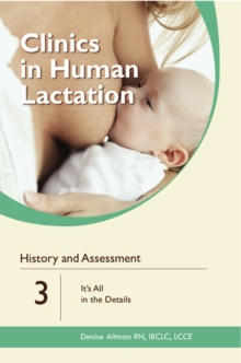 Clinics in Human Lactation: History and Assessment: It's All in the Details: v. 3, Paperback Book Clinics in Human Lactation: History and Assessment: It's All in the Details: v. 3, Paperback Book