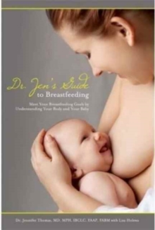 Dr. Jen's Guide to Breastfeeding : Meet Your Breastfeeding Goals by Understanding Your Body and Your Baby, Paperback Book Dr. Jen's Guide to Breastfeeding : Meet Your Breastfeeding Goals by Understanding Your Body and Your Baby, Paperback Book