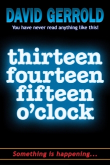 Thirteen Fourteen Fifteen O'Clock, Paperback / softback Book Thirteen Fourteen Fifteen O'Clock, Paperback / softback Book